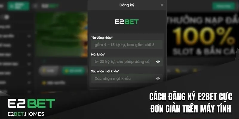 Cách đăng ký E2BET cực đơn giản trên máy tính