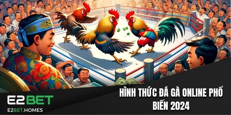 Hình thức đá gà online phổ biến 2024