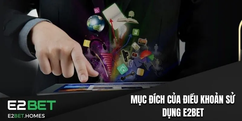 Mục đích của điều khoản sử dụng E2BET