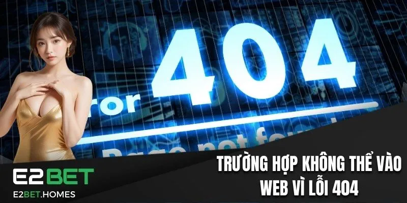 Trường hợp không thể vào web vì lỗi 404